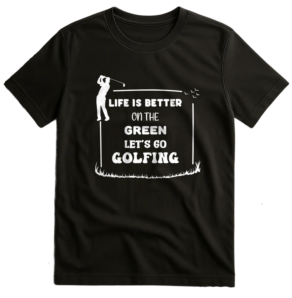 Life is Better on the Green Golfing