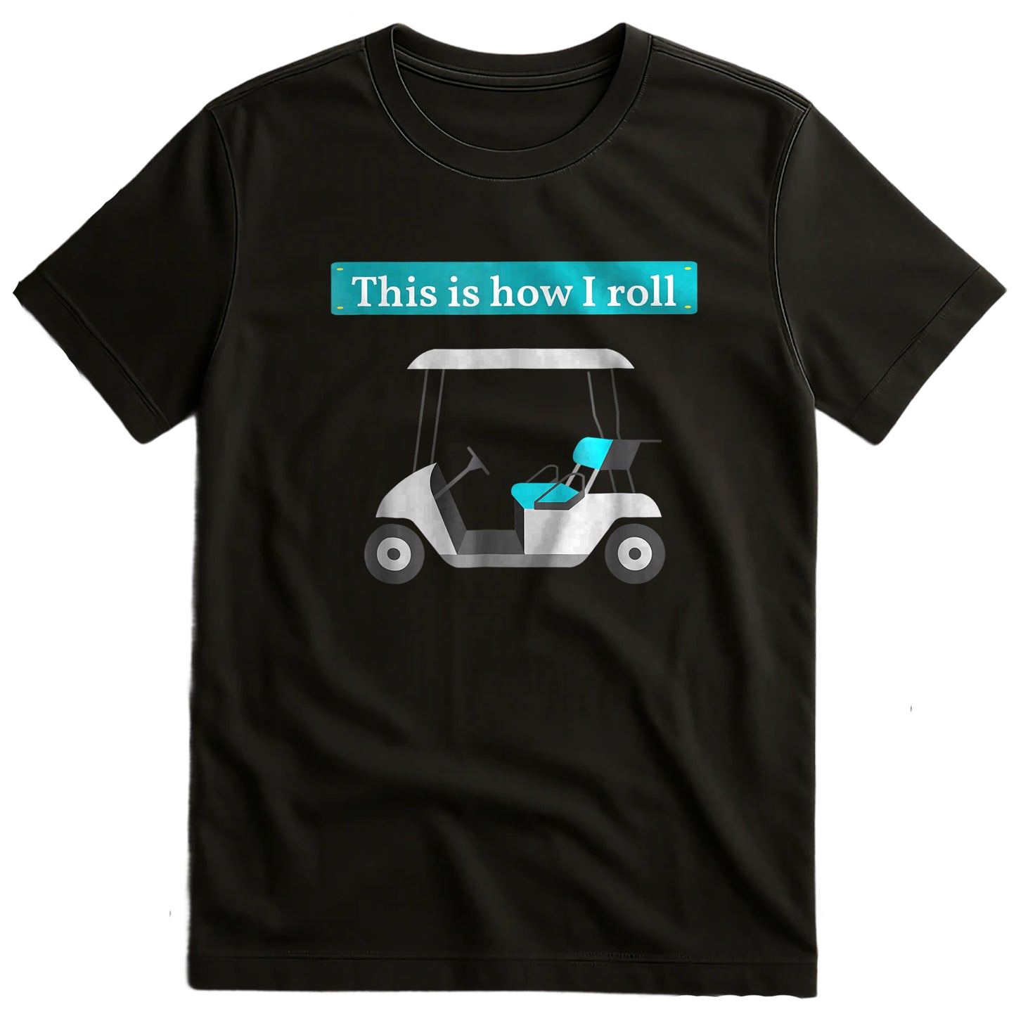 This Is How I Roll Golf Cart T-Shirt