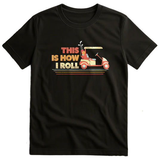 This Is How I Roll Vintage Golf t-shirt
