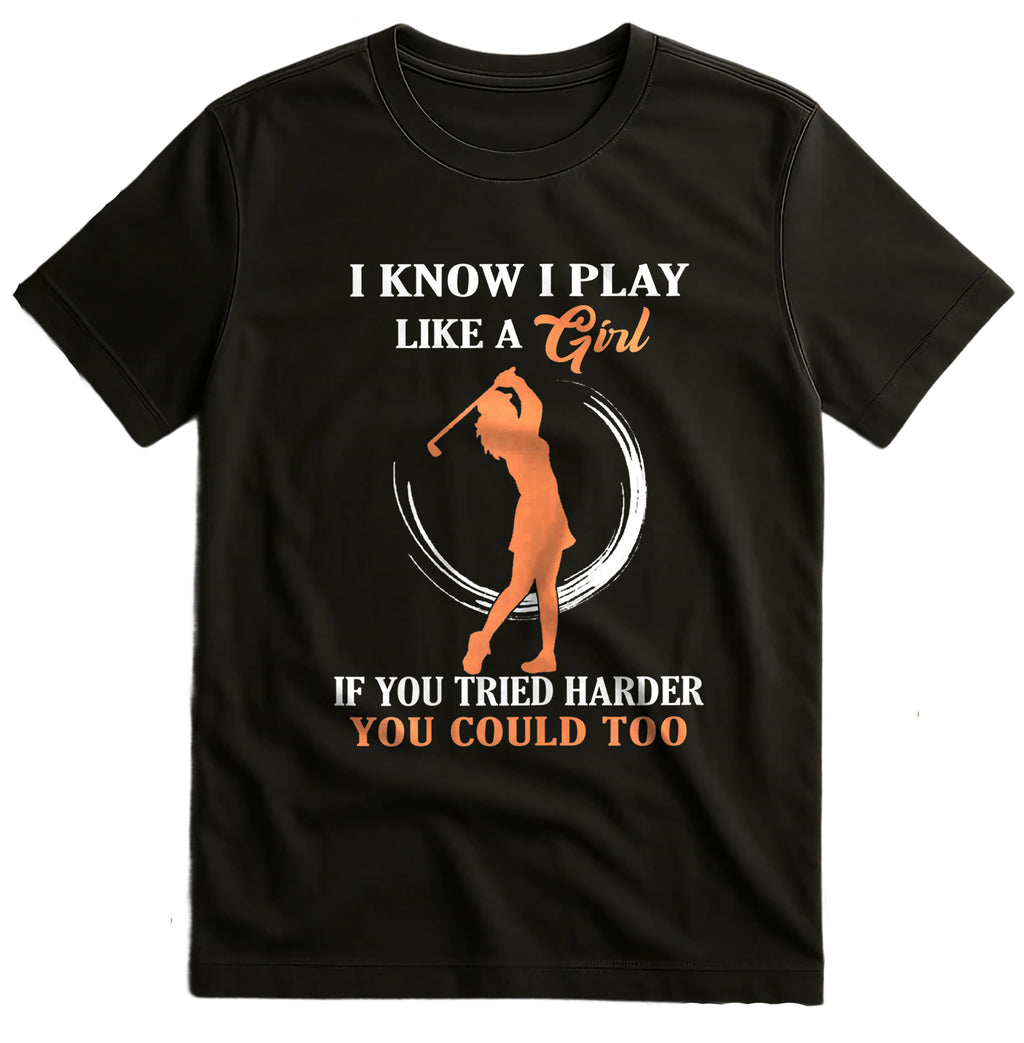 I Play Like a Girl Golf T-Shirt