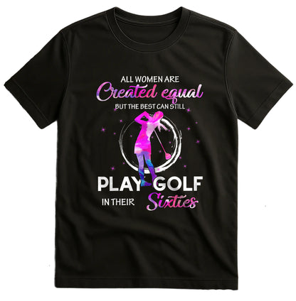 All Women Are Created to Golf t-shirt