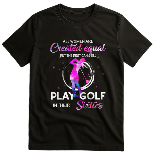 All Women Are Created to Golf t-shirt